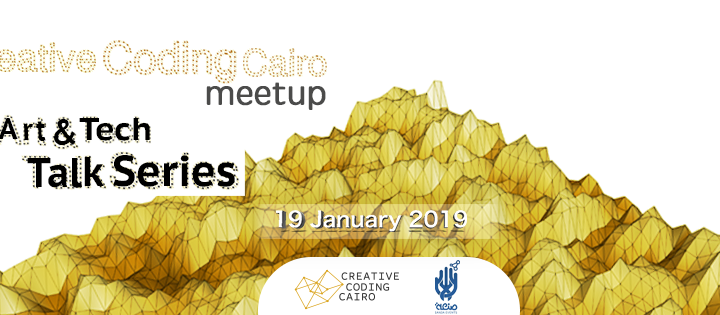 Cairo Creative Coding Meetup shows the potential transformation of The “Creative Coding” practice on arts & advertising